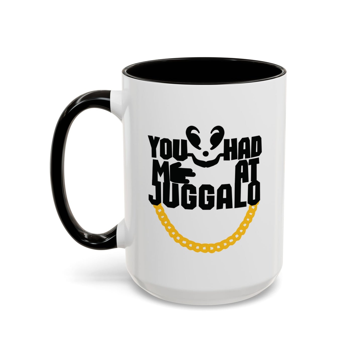 You Had Me at Juggalo – Funny Coffee Mug – Gift for Juggalos and ICP Fans