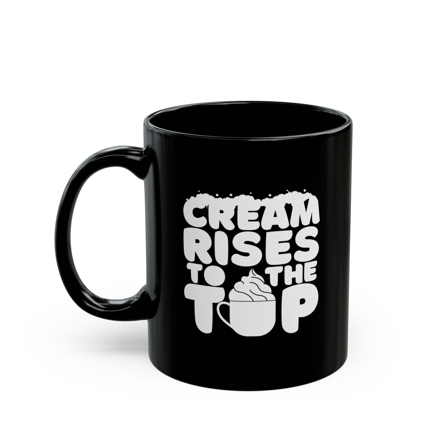 Cream Rises To The Top | Black Mug (11oz, 15oz)