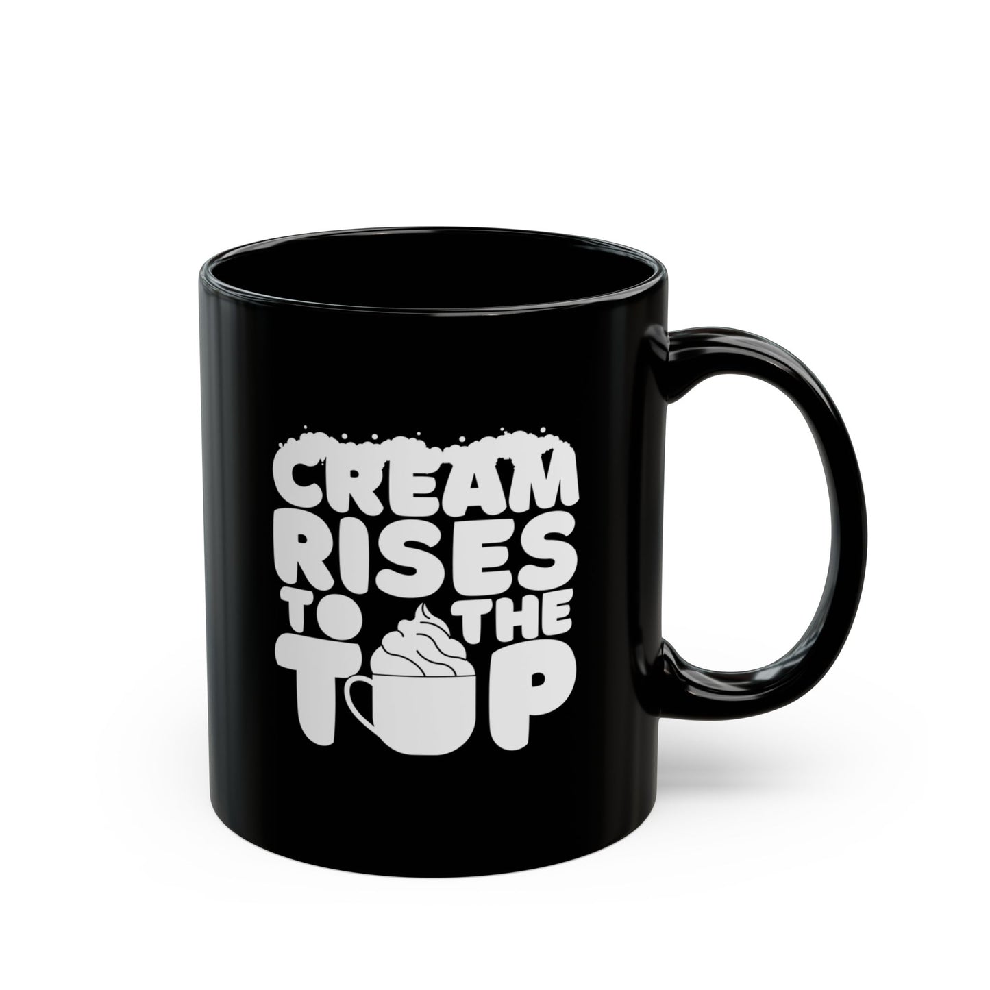Cream Rises To The Top | Black Mug (11oz, 15oz)