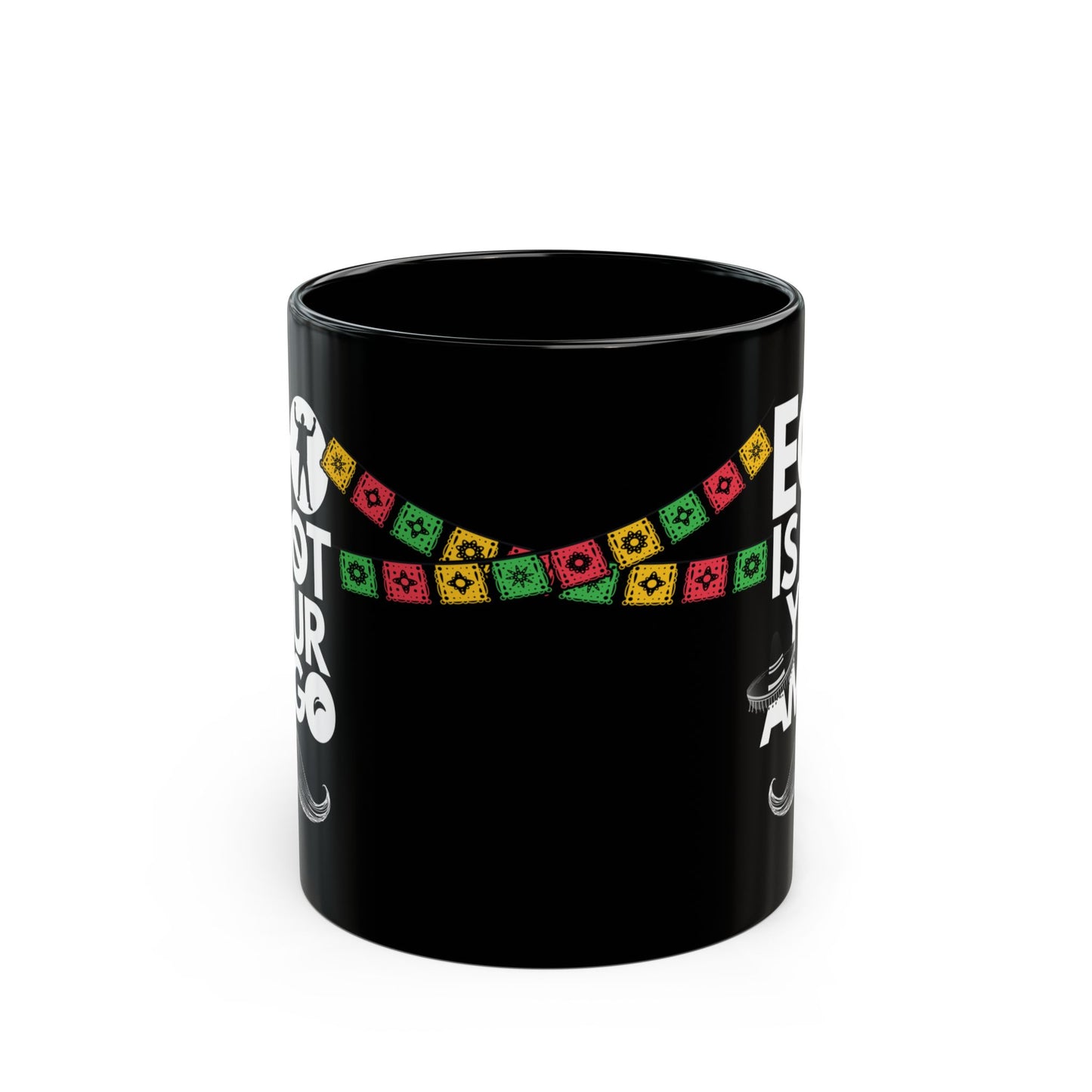 Ego Is Not Your Amigo | Black Mug (11oz, 15oz)