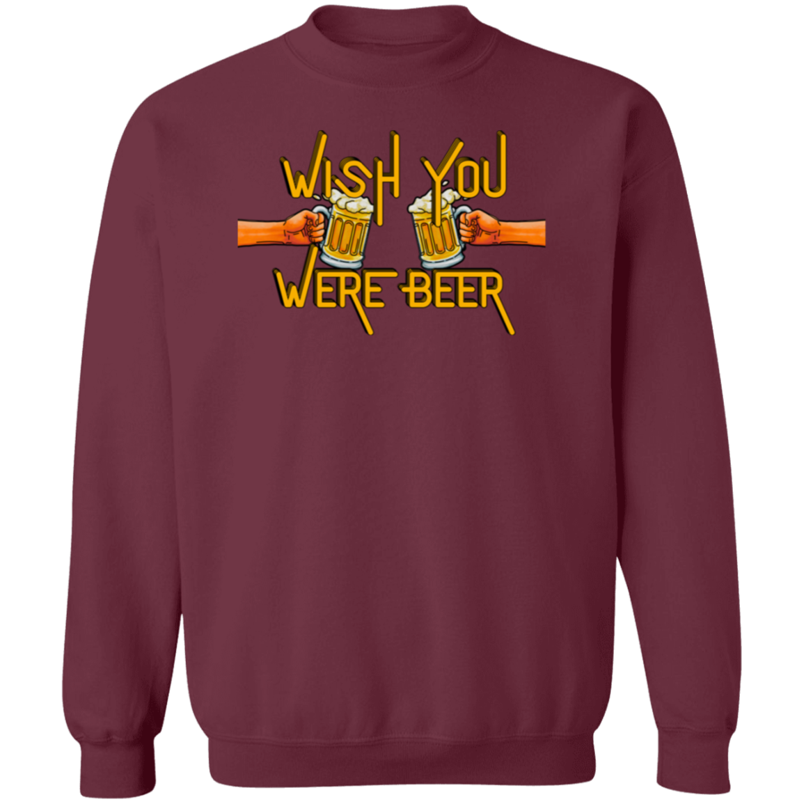 Wish You Were Beer | Hoodie Sweatshirt | Crewneck Sweatshirt
