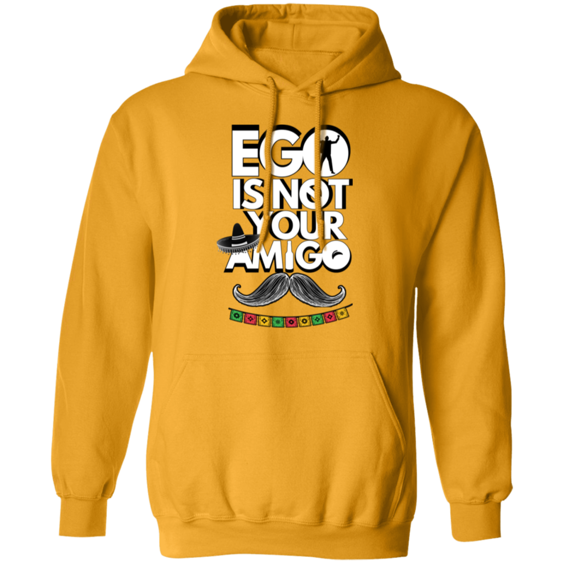 Ego Is Not Your Amigo | Hoodie Sweatshirt | Crewneck Sweatshirt