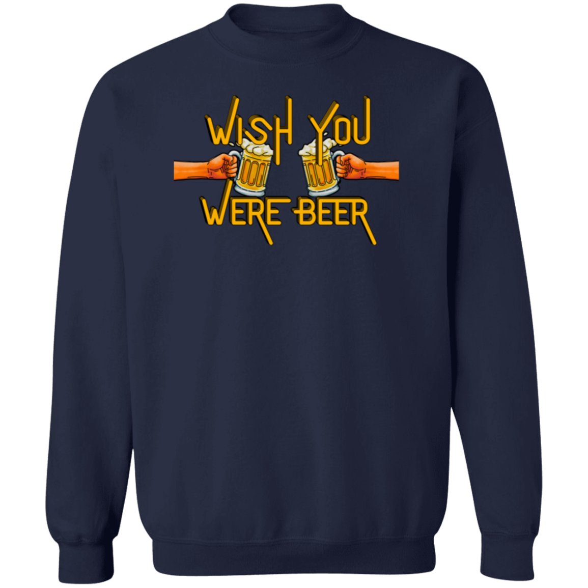 Wish You Were Beer | Hoodie Sweatshirt | Crewneck Sweatshirt
