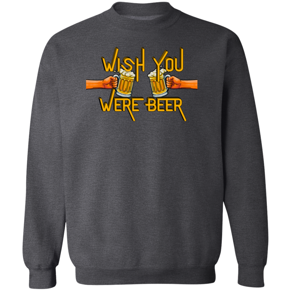 Wish You Were Beer | Hoodie Sweatshirt | Crewneck Sweatshirt