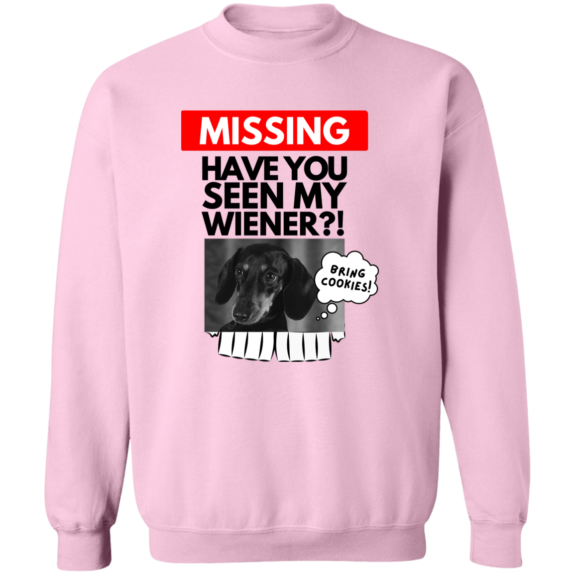 Have You Seen My Wiener?! | Hoodie Sweatshirt | Crewneck Sweatshirt