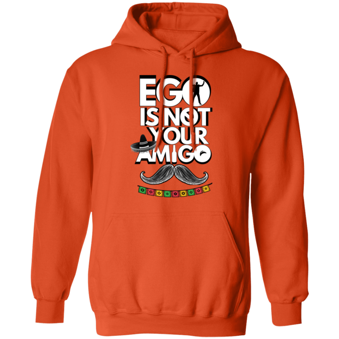 Ego Is Not Your Amigo | Hoodie Sweatshirt | Crewneck Sweatshirt