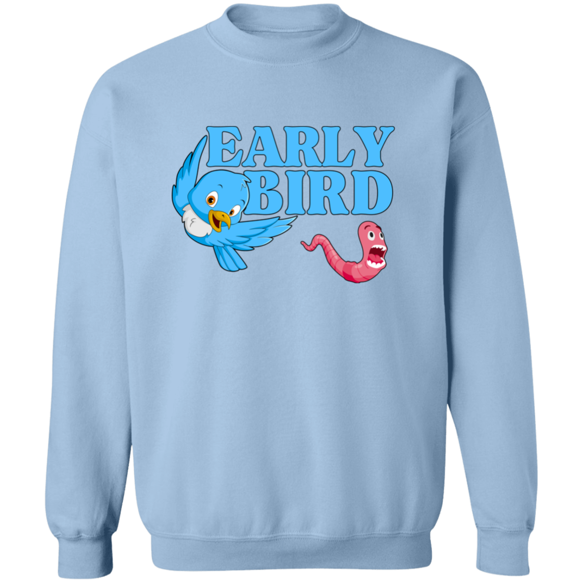 Early Bird Gets The Worm | Hoodie Sweatshirt | Crewneck Sweatshirt