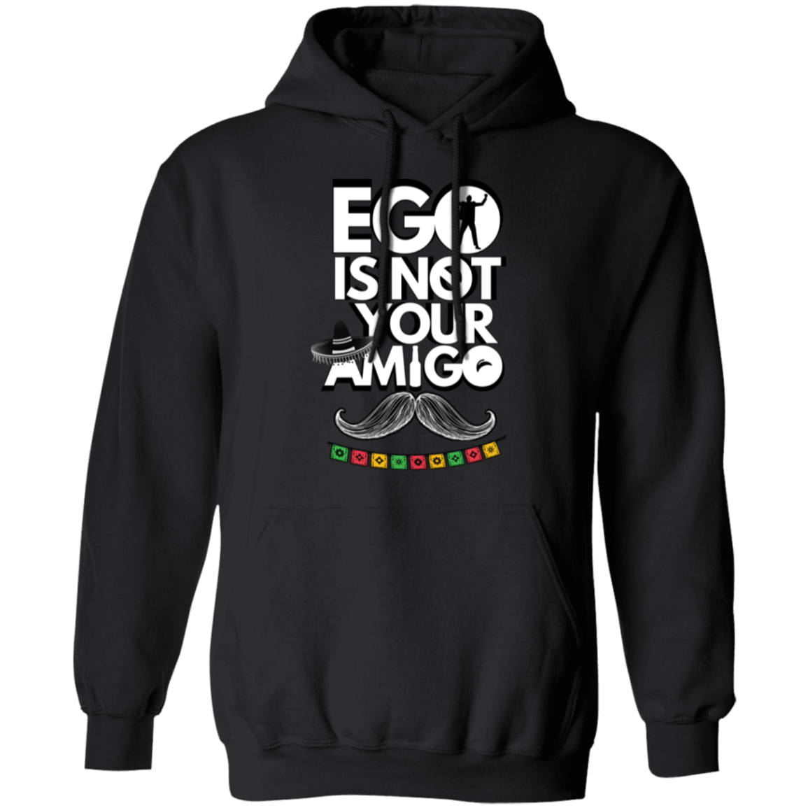 Ego Is Not Your Amigo | Hoodie Sweatshirt | Crewneck Sweatshirt