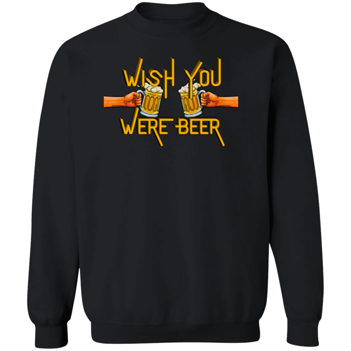 Wish You Were Beer | Hoodie Sweatshirt | Crewneck Sweatshirt