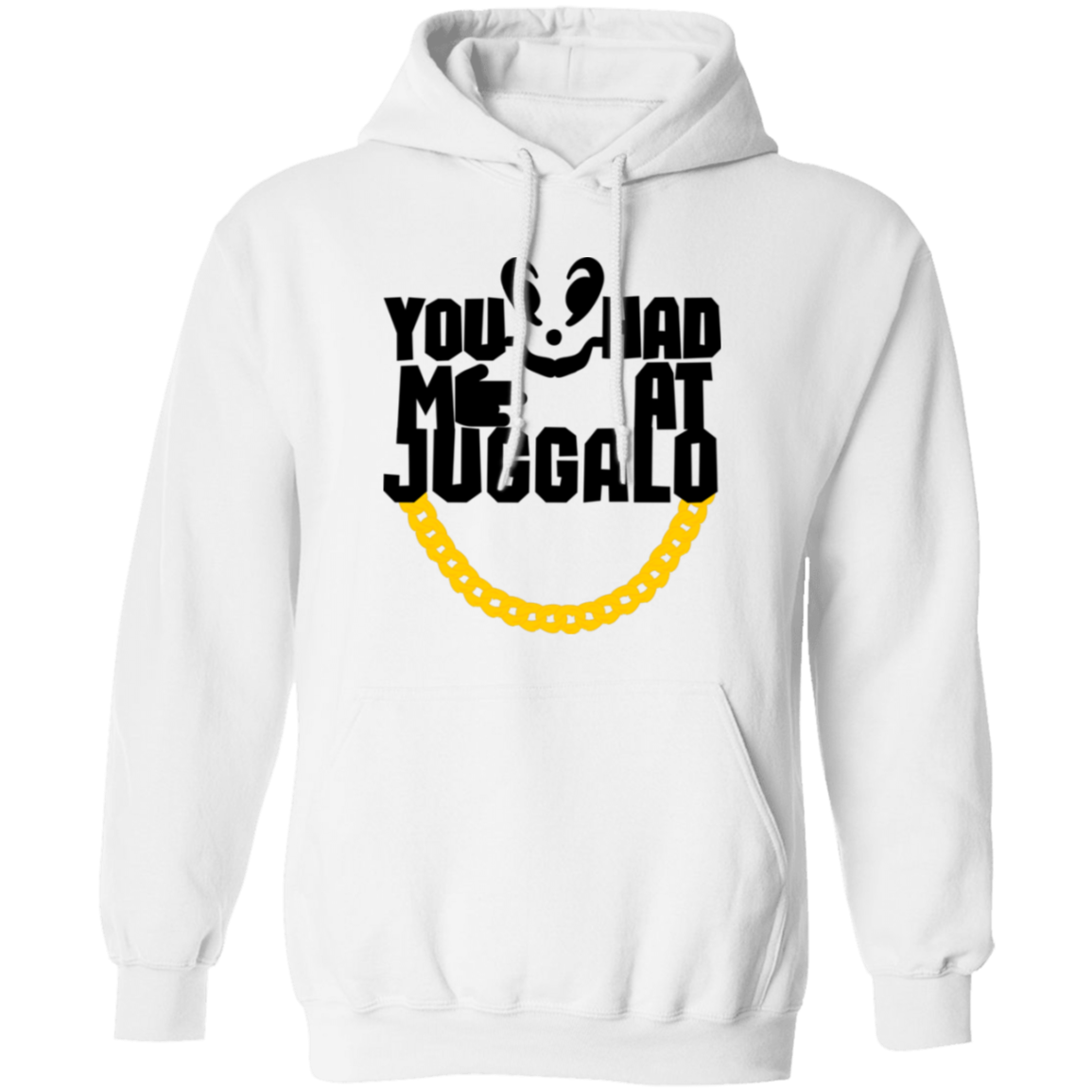 You Had Me At Juggalo | Hoodie Sweatshirt | Crewneck Sweatshirt