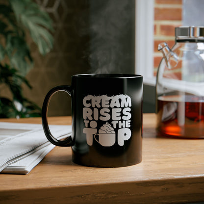 Cream Rises To The Top | Black Mug (11oz, 15oz)