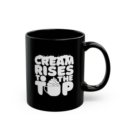 Cream Rises To The Top | Black Mug (11oz, 15oz)