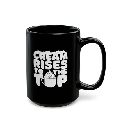 Cream Rises To The Top | Black Mug (11oz, 15oz)