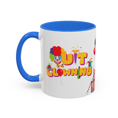 Quit Clowning | Color Accent Mugs (11oz, 15oz)