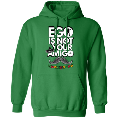 Ego Is Not Your Amigo | Hoodie Sweatshirt | Crewneck Sweatshirt