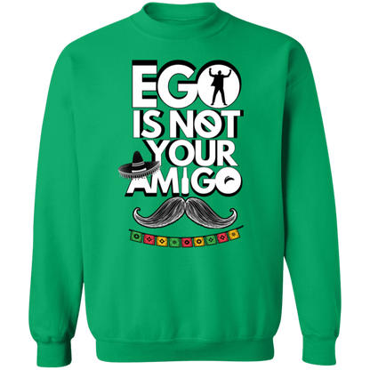 Ego Is Not Your Amigo | Hoodie Sweatshirt | Crewneck Sweatshirt