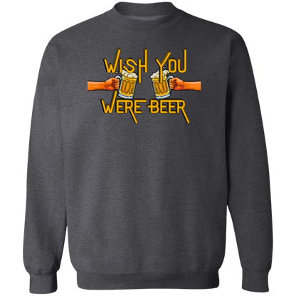 Wish You Were Beer | Hoodie Sweatshirt | Crewneck Sweatshirt