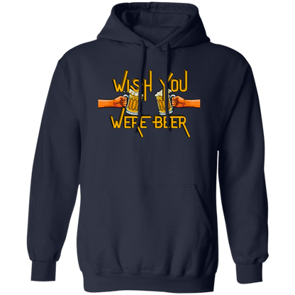 Wish You Were Beer | Hoodie Sweatshirt | Crewneck Sweatshirt