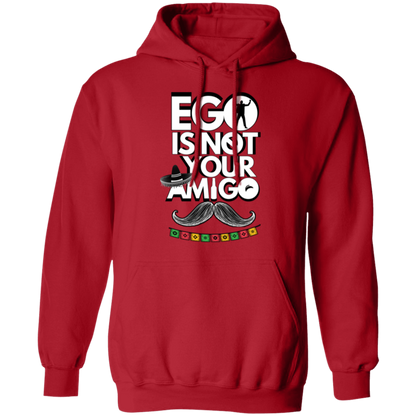 Ego Is Not Your Amigo | Hoodie Sweatshirt | Crewneck Sweatshirt