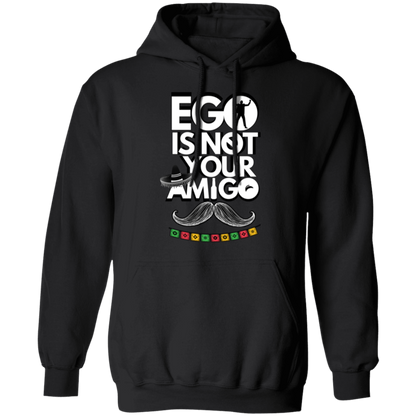 Ego Is Not Your Amigo | Hoodie Sweatshirt | Crewneck Sweatshirt