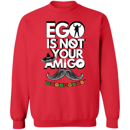 Ego Is Not Your Amigo | Hoodie Sweatshirt | Crewneck Sweatshirt