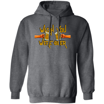 Wish You Were Beer | Hoodie Sweatshirt | Crewneck Sweatshirt